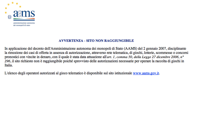 This is one of the most interestingly blocked website. Italy practices DNS based censorship for website that are related to
  online gambling. This is the block page is displayed when the IP address in the DNS response is spoofed. This is meta censorship!
